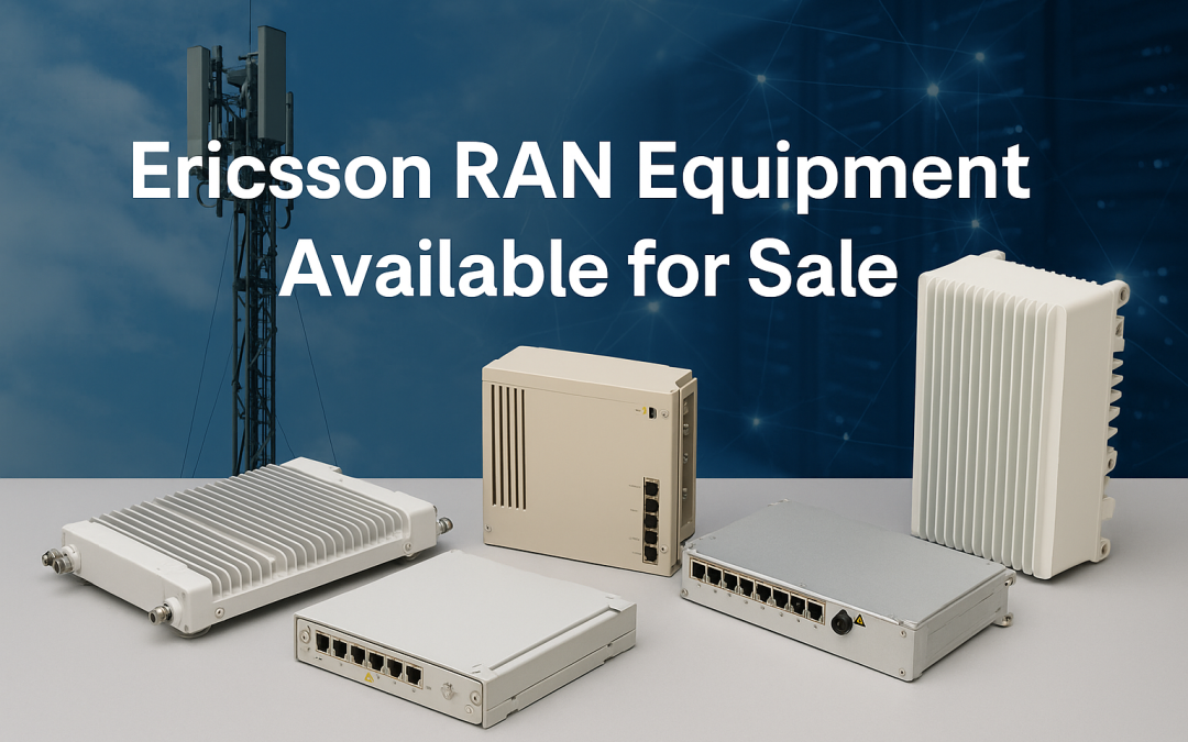 Ericsson RAN Equipment Available for Sale